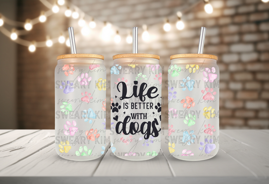 Life is Better with Dogs (Cup Wrap)
