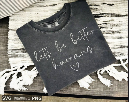 Lets be better humans. (Transfer)